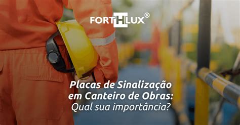 Placas De Sinaliza O Em Canteiro De Obras Qual Sua Import Ncia