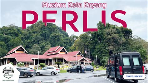 Muzium Kota Kayang Antara Harta Warisan Sejarah Di Perlis Foryou