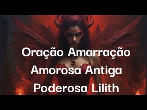 Ora O Amarra O Amorosa Antiga Poderosa Lilith Youtube