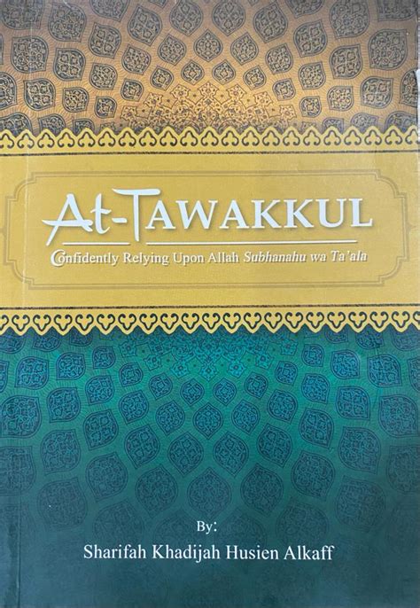 At Tawakkul Confidently Relying Upon Allah Subhanahu Wa Ta Ala By Sharifah Khadijah Husien