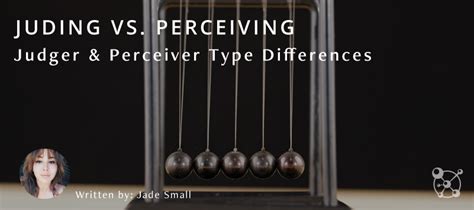 Judging Vs Perceiving Judger Perceiver Type Differences