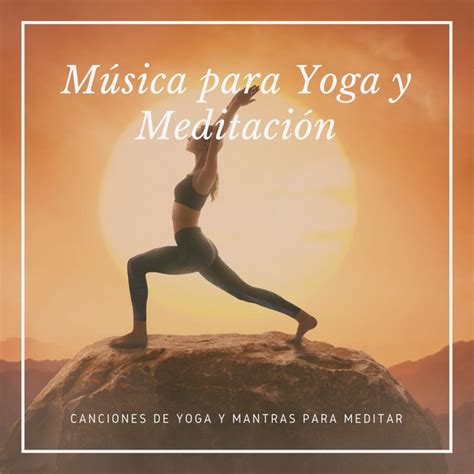 Música para Yoga y Meditación Canciones de Yoga y Mantras para