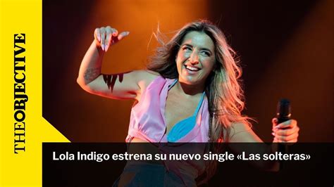 Lola Indigo Estrena Su Nuevo Single Las Solteras YouTube