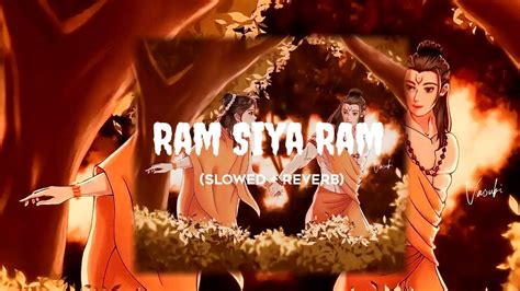 Ram Siya Ram Siya Ram Jai Jai Ram Slowed Reverb Lofi Mix Version