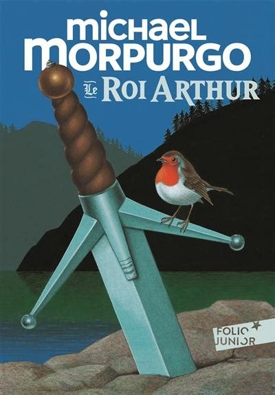 Livre Le Roi Arthur Crit Par Michael Morpurgo Gallimard Jeunesse