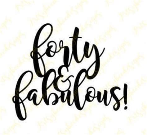 Forty And Fabulous Svg Forty And Fabulous Cake Topper Etsy Uk