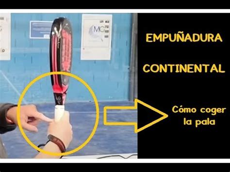 Empuñadura CONTINENTAL en pádel cómo coger la pala y cuándo usar esta