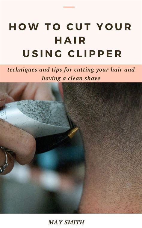 Amazon.com: HOW TO CUT YOUR HAIR USING CLIPPER: Techniques And Tips For ...