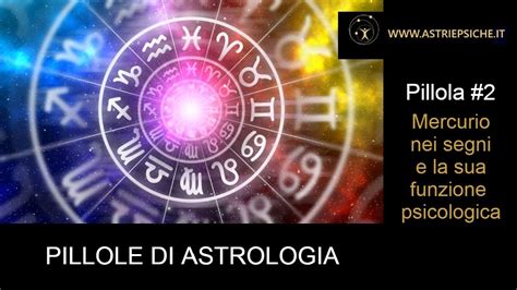 Pillole Di Astrologia N 2 Mercurio Nei Segni Nel Tema Natale E In