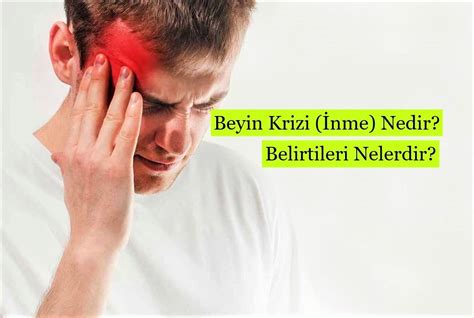 Beyin Krizi Nedir Beyin Krizi Belirtileri Nelerdir Kanser Ve Kalp