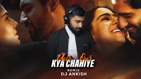 Phir Aur Kya Chahiye Exclusive Remix Dj Ankish Zara Hatke Zara