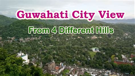 Guwahati City View Point From 4 Different Hills Youtube