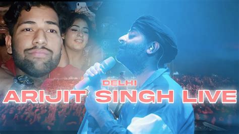 Arijit Singh Live Concert In Delhi One Night Only Tour Delhi