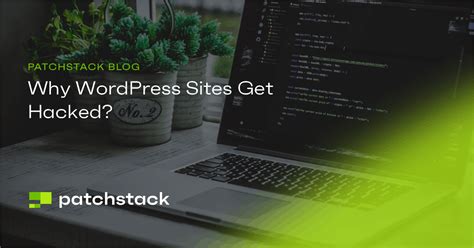 Why Wordpress Sites Get Hacked Patchstack Security