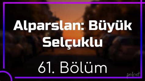 Alparslan B Y K Sel Uklu B L M Hd Podcast Youtube