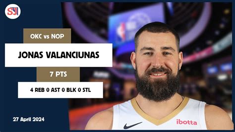 Jonas Valanciunas Pts Reb Ast Blk Stl Vs Okc Apr