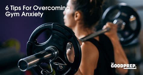 Tips For Overcoming Gym Anxiety The Good Prep