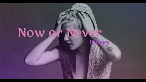 Now Or Never Halsey Lyric Youtube