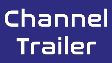 Channel Trailer - YouTube