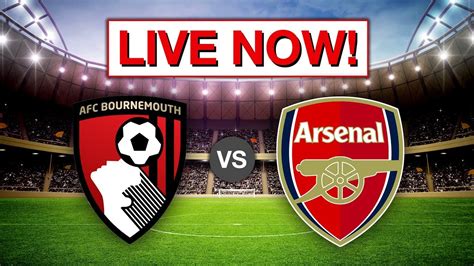 Live Stream Bournemouth Vs Arsenal Goals And Highlights Youtube