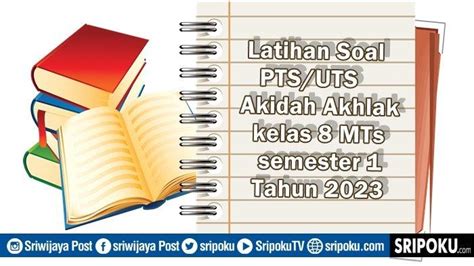 Latihan Soal Dan Kunci Jawaban PTS UTS Akidah Akhlak Pilihan Ganda