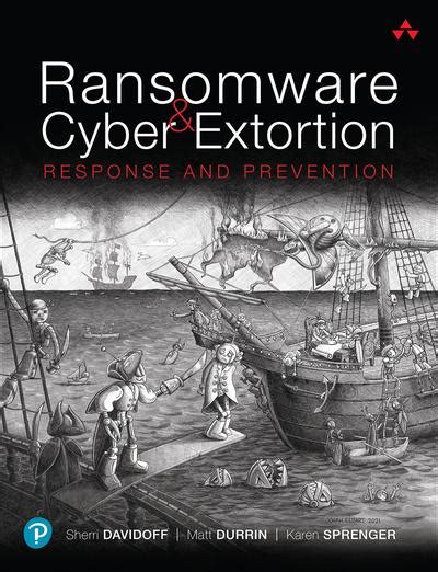 Ransomware And Cyber Extortion Response And Prevention