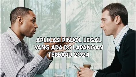 Pinjol Legal Yang Ada Dc Lapangan Terbaru Praktik Penagihan