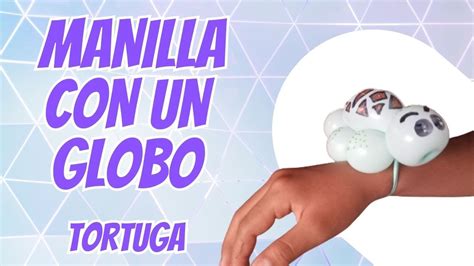 MANILLA CON UN GLOBO TORTUGA YouTube