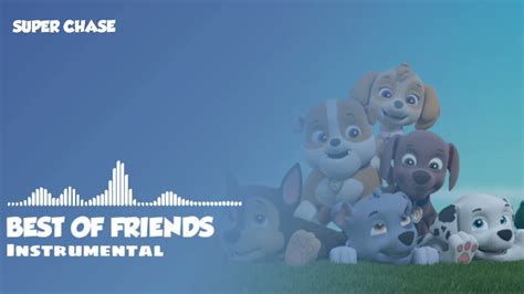 Paw Patrol Best Of Friends Instrumental Youtube