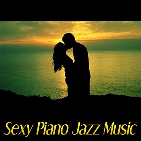 Amazon Music Jazz Piano Bar Academyのsexy Piano Jazz Music Romantic