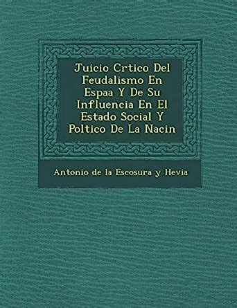 Juicio Cr Tico Del Feudalismo En Espa A Y De Su Influencia En El Estado