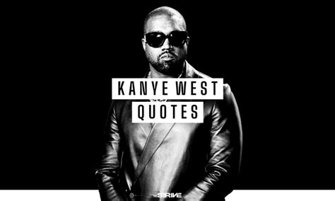 100 Best Kanye West Quotes About Life And Success The Strive