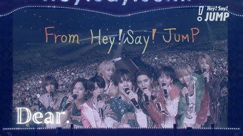 Hey Say JUMP Dear Official Live Video YouTube