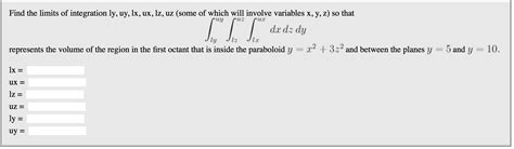 Solved Find The Limits Of Integration Ly Uy Lx Ux Lz Uz