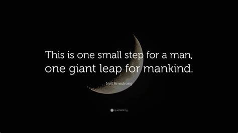 Neil Armstrong Quote: “This is one small step for a man, one giant leap ...