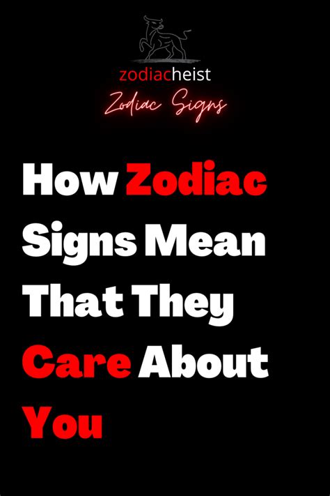 How Zodiac Signs Mean That They Care About You Zodiac Heist Zodiac