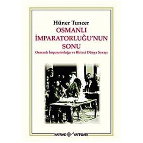 Amazon Osmanli Imparatorlugu Nun Sonu 9789753436052 Tuncer