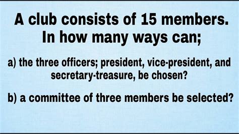 A Club Consists Of 15 Members In How Many Ways Can The Three Officers