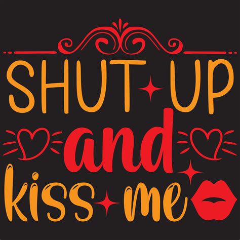 Shut Up And Kiss Me 12890237 Vector Art At Vecteezy