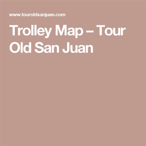 Trolley Map Tour Old San Juan San Juan Olds Tours