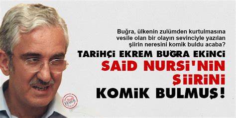 Tarih I Ekrem Bu Ra Ekinci Said Nursi Nin Iirini Komik Bulmu