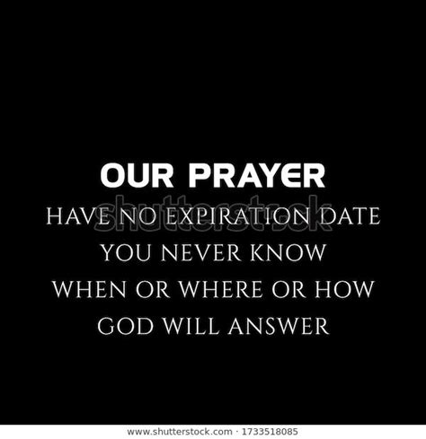 Find Our Prayer Have No Expiration Date Stock Images In Hd And Millions