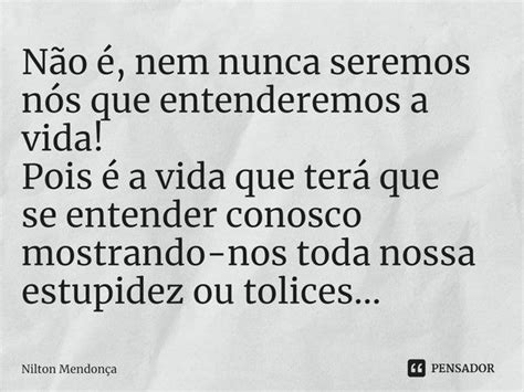 ⁠não é Nem Nunca Seremos Nós Que Nilton Mendonça Pensador