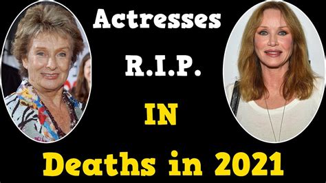 20 Actresses Who Died In 2021 Youtube