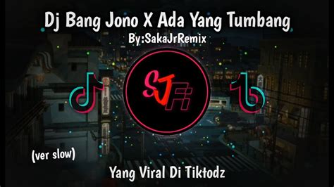 DJ Bang Jono X Ada Yang Tumbang Slow Version SakaJrRemix YouTube