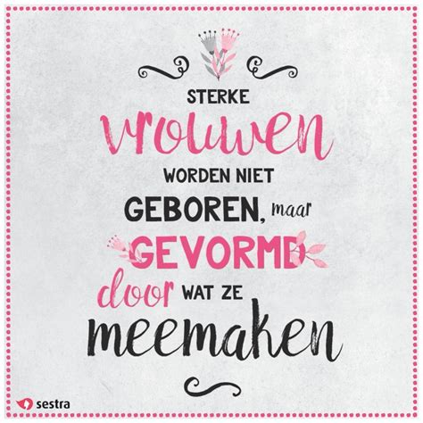 Sterke Vrouwen Worden Niet Geboren Maar Gevormd Door Wat Ze Meemaken Tijd Om Op Te Staan