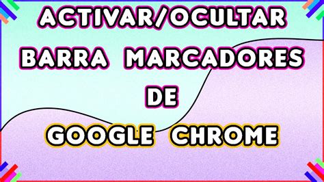 Trucos Google Chrome Cómo mostrar ocultar la barra de marcadores de