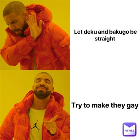 Let Deku And Bakugo Be Straight Try To Make They Gay MBelliott Memes