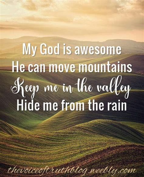 My God Is Awesome He Can Move Mountains Keep Me In The Valley Hide