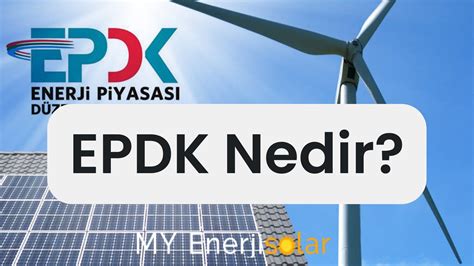 Epdk Nedir My Enerji Solar